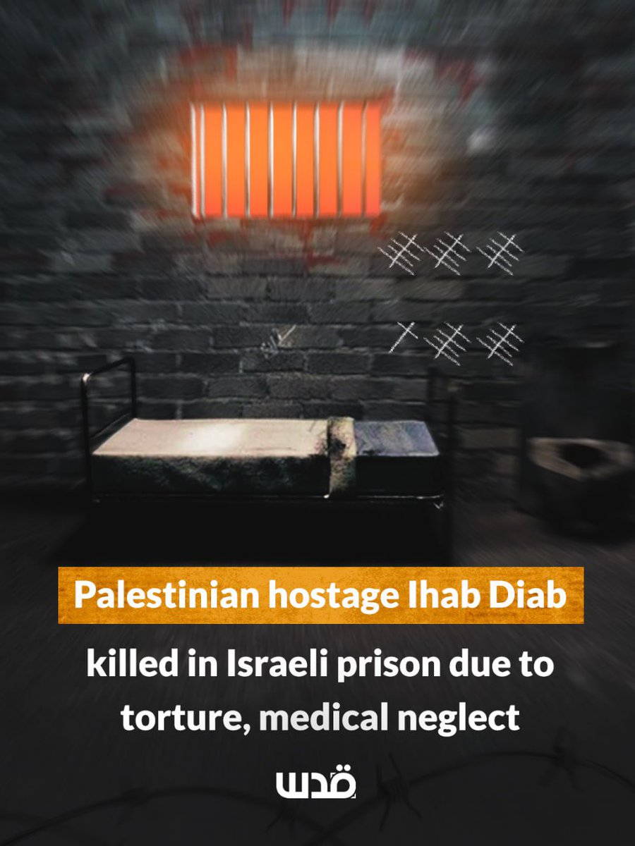 QudsNen's tweet photo. The Commission of Detainees and Ex Detainees Affairs reported the killing of Palestinian detainee Ihab Mohammad Diab, 36, from the Gaza Strip, inside Israeli prisons. He had been detained since December 12, 2023.

The Commission warned that the Israeli occupation continues its policy of torture, abuse, and medical neglect inside its prisons and detention centers, stressing that these practices have led to the deaths of dozens of detainees, particularly those from the Gaza Strip.

Israel is holding 9,400 detainees, including 94 women detainees, 350 children, and 3,244 administrative detainees held without charge. They are detained under inhumane conditions and subjected to systematic repression and torture.