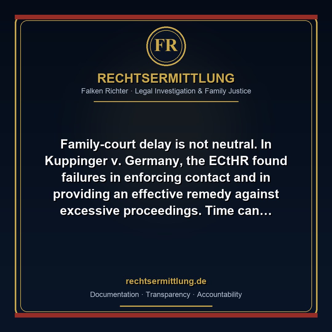 FalkenRichter's tweet photo. Family-court delay is not neutral. In Kuppinger v. Germany, the ECtHR found failures in enforcing contact and in providing an effective remedy against excessive proceedings. Time can turn temporary separation into permanent loss. #ECHR #Article8 #FamilyJustice https://t.co/aG5FwhcNLx