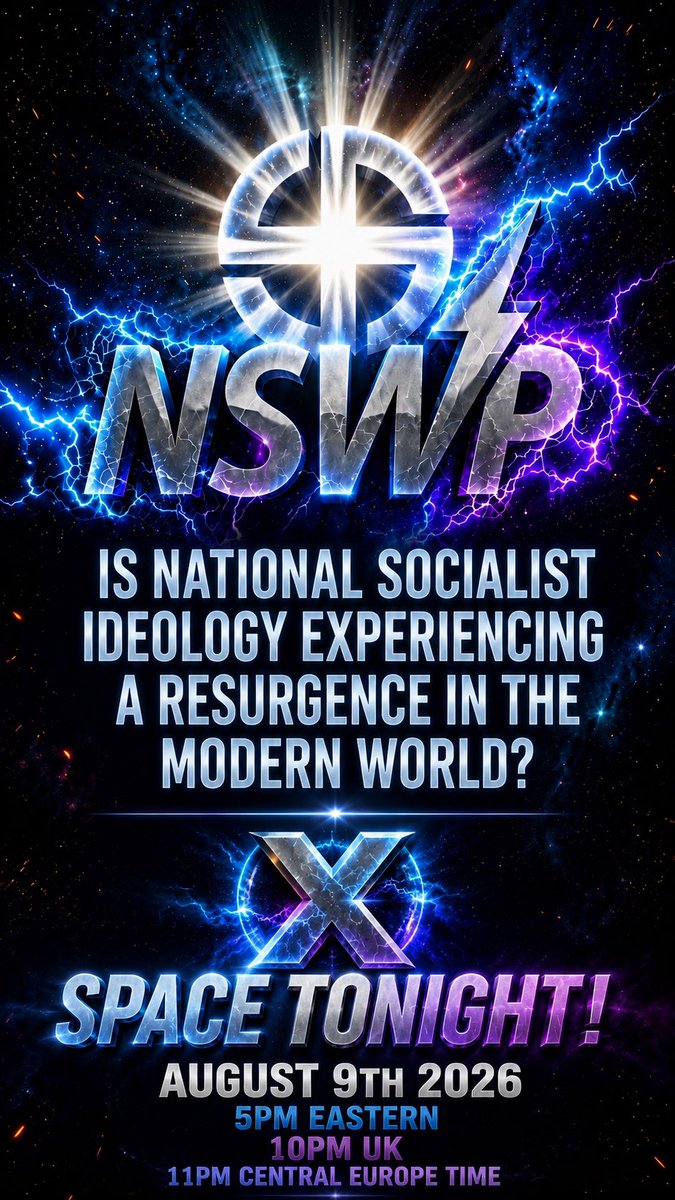 ignatzbernotas's tweet photo. IS NATIONAL SOCIALIST IDEOLOGY EXPERIENCING A RESURGENCE IN THE MODERN WORLD?
SPACE TONIGHT!
Hosting with @NSWPheydrich 
@NSWPSUPER 
@ItsNotHail14 
AUGUST 9TH 2026 
5PM EASTERN US TIME
10PM UK TIME
11PM CENTRAL EUROPE TIME https://t.co/ySSZB9MsN6