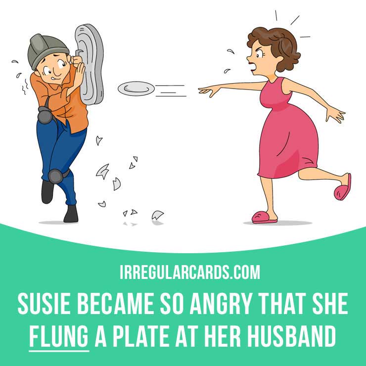 irregularcards's tweet photo. Fling = throw something with a lot of force.
⠀
Past / Past Participle: flung / flung
⠀
Example: Susie became so angry that she flung a plate at her husband.
⠀
Example: He flung his shoe across the room.
⠀
#irregularverbs #fling #flung https://t.co/TTBXWw1Gpc