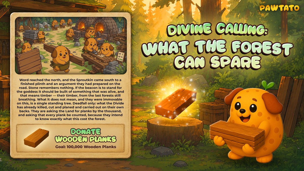 PawtatoFinance's tweet photo. DIVINE CALLING: WHAT THE FOREST CAN SPARE 🌲🪵

The Sproutkin have journeyed south with a simple request: WOODEN PLANKS 🪵

Every piece has a purpose. Every contribution brings the beacon closer.

Will you help them finish what they started? 

Answer the Divine Calling. ✨ https://t.co/FyujYNDWgV