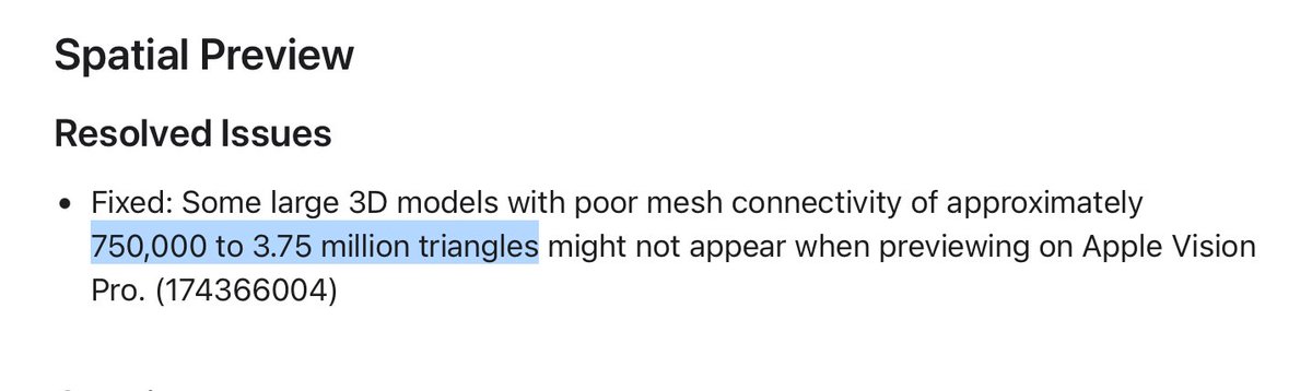 Adrian_Schr's tweet photo. Apple recently published the first concrete triangle numbers I’ve seen for Spatial Preview - buried in a bug fix.

visionOS 27 beta 4: models with “poor mesh connectivity” of roughly 750k to 3.75M triangles could silently fail to appear on Vision Pro.

Not a performance target. A bug window.
750k → 3.75M is exactly 5×.

That spread is the interesting part.