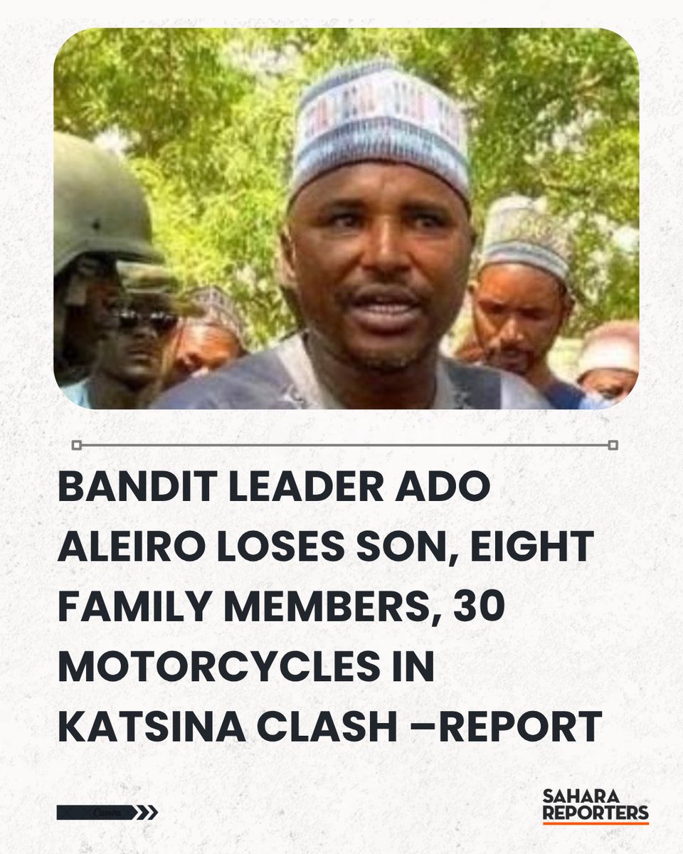 SaharaReporters's tweet photo. Bandit Leader Ado Aleiro Loses Son, Eight Family Members, 30 Motorcycles In Katsina Clash –Report | Sahara Reporters https://t.co/m1Hqu2TUth https://t.co/iTF1DvTNGu