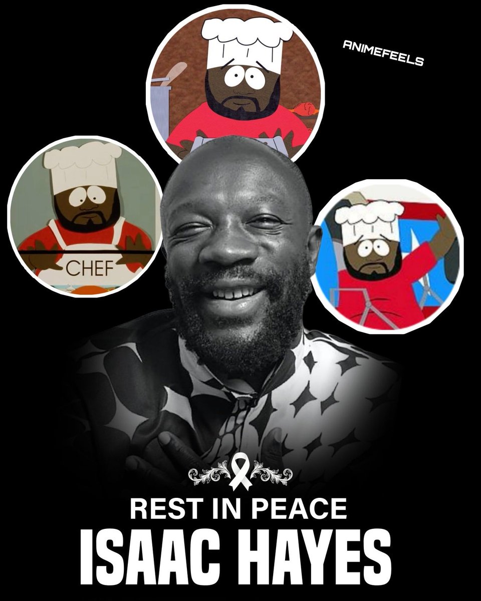 animefeelsx_'s tweet photo. Rest in Peace to the original voice of Chef

Isaac Hayes passed away 18 years ago today at the age of 65. 🥹

Rest in Peace, Isaac Hayes. 🕊️

He left behind an extraordinary legacy that continues to inspire audiences around the world. Best known for his iconic voice as Chef on South Park and his legendary music career, Isaac Hayes built a remarkable career as a singer, songwriter, musician, actor, composer, and voice actor, earning the respect of generations through his talent, powerful voice, and versatility.

Notable Roles & Appearances:
• Chef – South Park (1997–2005)
• The Duke – Escape from New York (1981)
• Hammer – I’m Gonna Git You Sucka (1988)
• Asneeze – Robin Hood: Men in Tights (1993)
• Arnel – Hustle & Flow (2005)

Gone, but never forgotten.

From becoming one of soul music’s most influential artists to introducing a new generation to his unforgettable voice as Chef, Isaac Hayes touched millions with his talent and authenticity. His remarkable legacy will continue to live on through his timeless music, unforgettable performances, and the characters he brought to life. ❤️