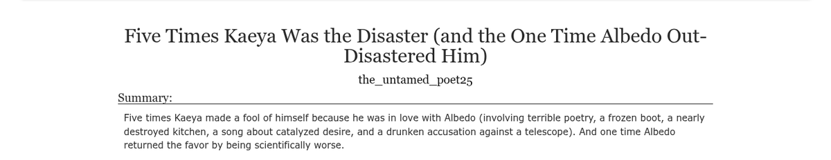 the_tamed_poet's tweet photo. Hey friends! I posted another fun, light-hearted #kaebedo / #albekae oneshot. It's called Five Times Kaeya Was the Disaster (and the One Time Albedo Out-Disastered Him). Go check it out! <3  

AO3 Link: https://t.co/mXjipKtJpK https://t.co/bEdZu3vO8B