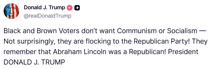 MundoEConflicto's tweet photo. 🇺🇸 | Trump: "Los votantes negros e hispanos no quieren comunismo ni socialismo. ¡Con razón se están sumando en masa al Partido Republicano! ¡Recuerdan que Abraham Lincoln era republicano!". https://t.co/FNqh2oXGrS