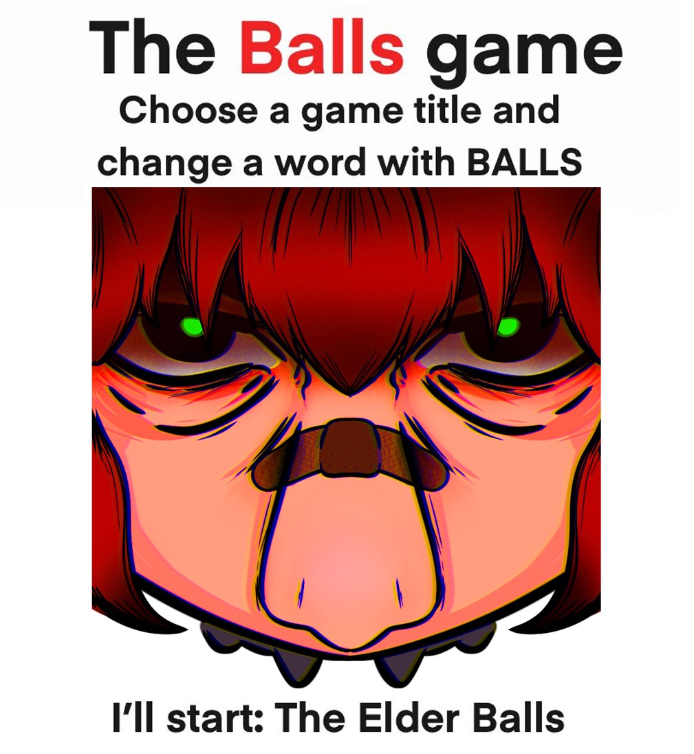 DarkSalxm's tweet photo. Change a game title word to BALLS 💀

I dare you 😡 https://t.co/cs7BR9Bp3f