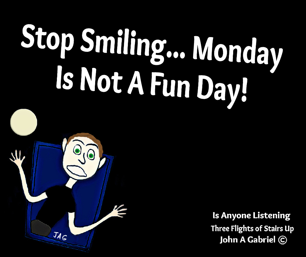 JohnGLaughs's tweet photo. Stop Smiling... Monday is not a fun day! John Gabriel #workweek #workday #workplace #working #Monday #funny #LOL #life #smile #FunnyTweets https://t.co/smW5eB7uir