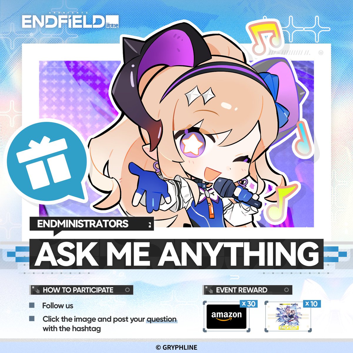 AKEndfield's tweet photo. 🎁Welcome to Endfield Ask Me Anything Special Event, Endministrator.

This is a Q&A event for all Endministrators, where different operators will join from time to time. You can ask them questions.

Operator Liino is a rising star in the Civilization Band's pop culture scene, widely known as the "Morning Star of La Fantoma".

"Endmin, missed me? As the brightest and cutest super idol of Talos-II, any questions for me?"

Repost this post with the hashtags #EndfieldAMA #ArknightsEndfield, or leave your questions for Liino  in the comments. We will pick some of the questions, and have them answered by her directly in a Q&A post.

We will randomly select 30 winners from all participating Endministrators to each receive a US$20 Amazon Gift Card. If your question gets chosen, you'll also receive an Arknights: Endfield Character Acrylic Standee (Liino ).

▼// Event Period
August 12, 2026 – August 19, 2026 (UTC+8)

▼// Event Rules
https://t.co/gaq4EXbaUQ

#ArknightsEndfield #EndfieldAMA