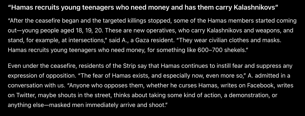 Ayei_Eloheichem's tweet photo. Gaza resident "A": 

“Young people aged 18, 19, 20. These are new operatives, who carry Kalashnikovs and weapons, and stand, for example, at intersections,They wear civilian clothes and masks. Hamas recruits young teenagers who need money, for something like 600–700 shekels.” https://t.co/5ltbsDn04x