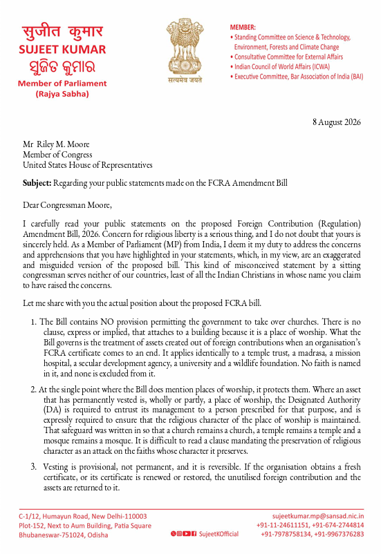 ANI's tweet photo. Rajya Sabha MP Sujeet Kumar writes to US Congressman Riley Moore over his public statements made on the proposed Foreign Contribution (Regulation) Amendment Bill 2026,

"... As a Member of Parliament (MP) from India, I deem it my duty to address the concerns and apprehensions that you have highlighted in your statements, which, in my view, are an exaggerated and misguided version of the proposed bill. This kind of misconceived statement by a sitting Congressman serves neither of our countries, least of all the Indian Christians in whose name you claim to have raised the concerns..." reads the letter