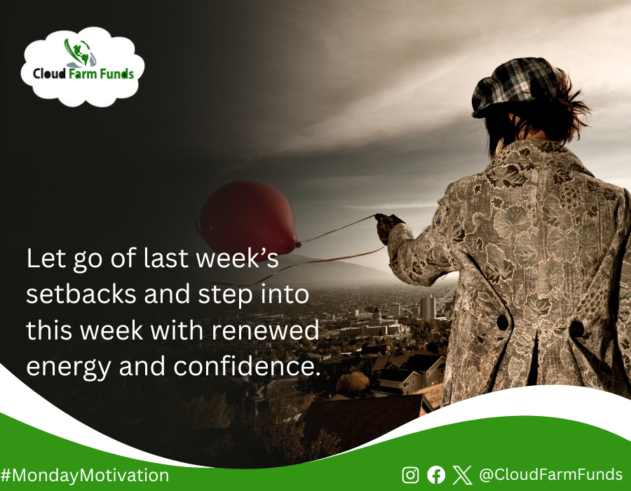 cloudfarmfunds's tweet photo. Let go of last week’s setbacks and step into this week with renewed energy and confidence. 

Happy New Week

#MondayMotivation
#Cloudfarmfunds https://t.co/a5u89A4LNB