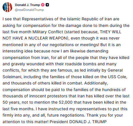 GuntherEagleman's tweet photo. 🚨 TRUMP JUST FLIPPED THE SCRIPT ON IRAN!

Iran is demanding compensation for damage from the military conflict.

Trump’s response?

Fine. Then pay up for everything you’ve done.

- Compensation for the roadside bombs. 
- For the USS Cole. 
- For thousands of American lives. 
- For the hundreds of thousands of Iranian protesters your regime slaughtered. 
- For the 52,000 killed in the last five months alone.

They started this by refusing to abandon their nuclear weapons program.

Now they want a check?

Trump just put the bill on the table and told his negotiators to make it stick.

No more free passes.