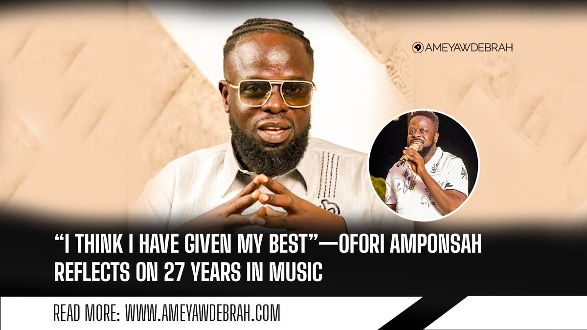 AmeyawDebrah's tweet photo. Among the musicians who have made a significant mark on Ghana’s music scene is highlife musician Ofori Amponsah, whose career spanning more than two decades has earned him a place among the notable names in the country’s music history.

After 27 years in the industry, the music star has reflected on his journey, saying he believes he has played his part and given music his best.

Ofori Amponsah made the remarks during an exclusive interview with YouTuber and content creator Kwadwo Sheldon, where he spoke about his career, recognition and where he believes he ranks among Ghana’s top musicians.

Asked how music has treated him after more than two decades in the industry, Ofori Amponsah described the journey as a good one while acknowledging God’s role in his career.