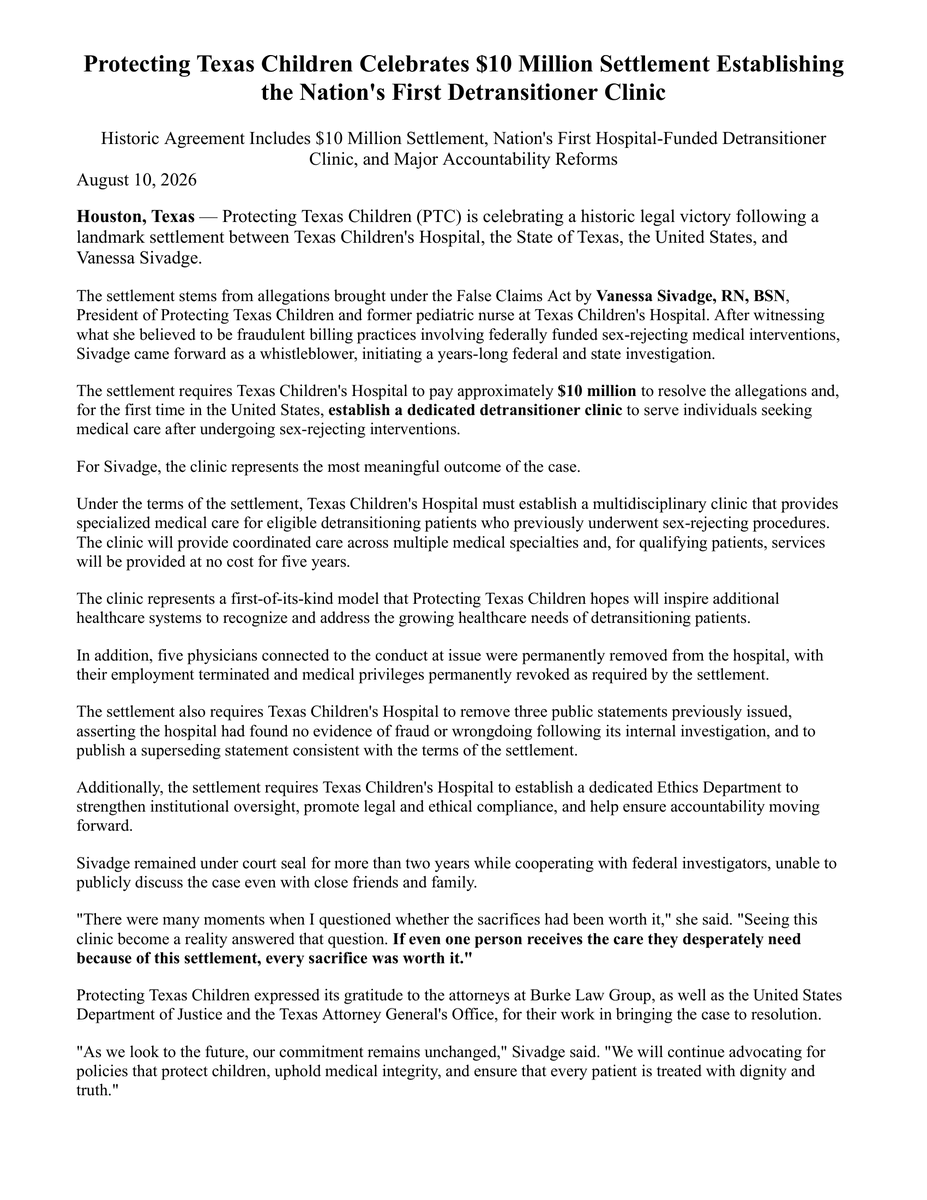 protect_txchild's tweet photo. 🚨 BREAKING: HISTORIC SETTLEMENT ANNOUNCED WITH TEXAS CHILDREN'S HOSPITAL 

Today, Protecting Texas Children is announcing a landmark settlement between Texas Children's Hospital, the State of Texas, the United States, and Vanessa Sivadge, RN.
What began in 2023 with one pediatric nurse choosing to speak the truth has now resulted in a historic agreement with national implications.

Vanessa Sivadge, founder and president of Protecting Texas Children, came forward after witnessing what she believed were unlawful practices while working at Texas Children's Hospital. Her disclosures led to a government investigation under the Texas Health Care Program Fraud Prevention Act and ultimately to today's landmark settlement.

The agreement includes:
🚨 A $10 million settlement
🚨 America’s first hospital-funded Detransitioner Clinic
🚨 Free medical and mental health services for detransitioners for at least five years
🚨 Major accountability reforms, enhanced oversight, and whistleblower education
🚨Five physicians affiliated with the hospital's gender-transition program terminated. 

It is a victory for every child, every family, and every detransitioner whose voice has been overlooked.