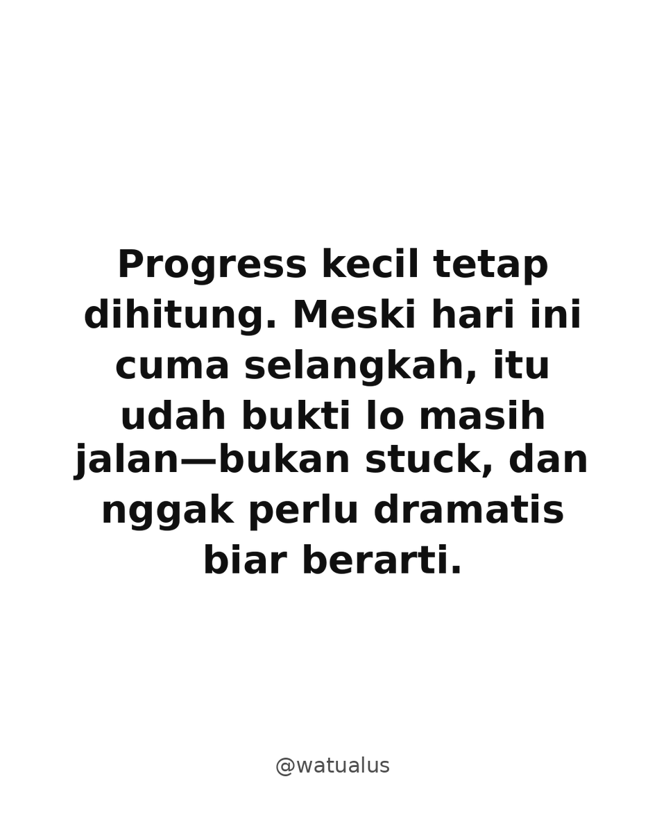 watualus's tweet photo. Progress kecil tetap dihitung. Meski hari ini cuma selangkah, itu udah bukti lo masih jalan—bukan stuck, dan nggak perlu dramatis biar berarti. https://t.co/aLczwvFrsk
