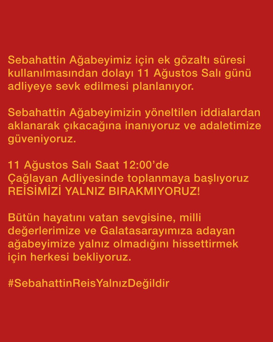 ultrAslan_EU's tweet photo. Sebahattin Ağabeyimiz için ek gözaltı süresi kullanılmasından dolayı 11 Ağustos Salı günü adliyeye sevk edilmesi planlanıyor.

Sebahattin Ağabeyimizin yöneltilen iddialardan aklanarak çıkacağına inanıyoruz ve adaletimize güveniyoruz.

11 Ağustos Salı Saat 12:00’de Çağlayan Adliyesinde toplanmaya başlıyoruz, REİSİMİZİ YALNIZ BIRAKMIYORUZ! 

Bütün hayatını vatan sevgisine, milli değerlerimize ve Galatasarayımıza adayan ağabeyimize yalnız olmadığını hissettirmek için herkesi bekliyoruz.

#SebahattinReisYalnızDeğildir