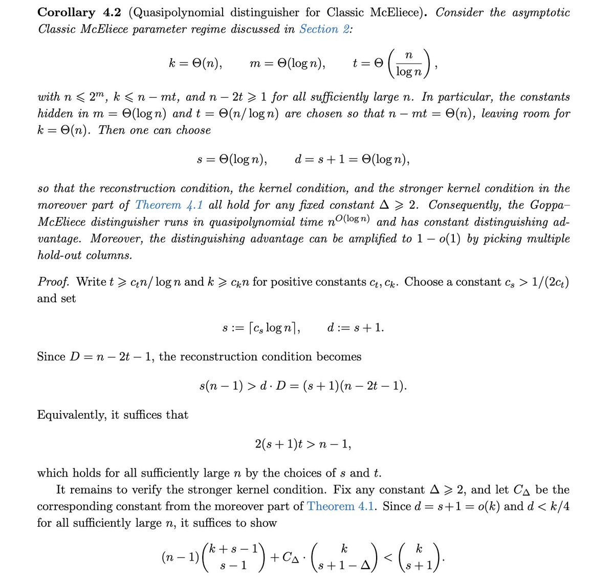 lukOlejnik's tweet photo. A major result in post-quantum cryptography. A key security assumption behind Classic McEliece, a public-key encryption system considered to resist quantum computers, has been undermined. Researchers found a provable quasipolynomial-time method for detecting the hidden mathematical structure in its public keys. The attack is still astronomically expensive and cannot yet decrypt messages, but this is a serious weakening of one of the oldest post-quantum cryptosystems.  McEliece is not broken practically today, but an important assumption underlying its theoretical security has been broken. For the Classic McEliece parameter sets, the estimated cost of the best known structural distinguisher drops from roughly 2^298-2^691 operations to about 2^114-2^124. That is huge. https://t.co/b5RMDiaCcM