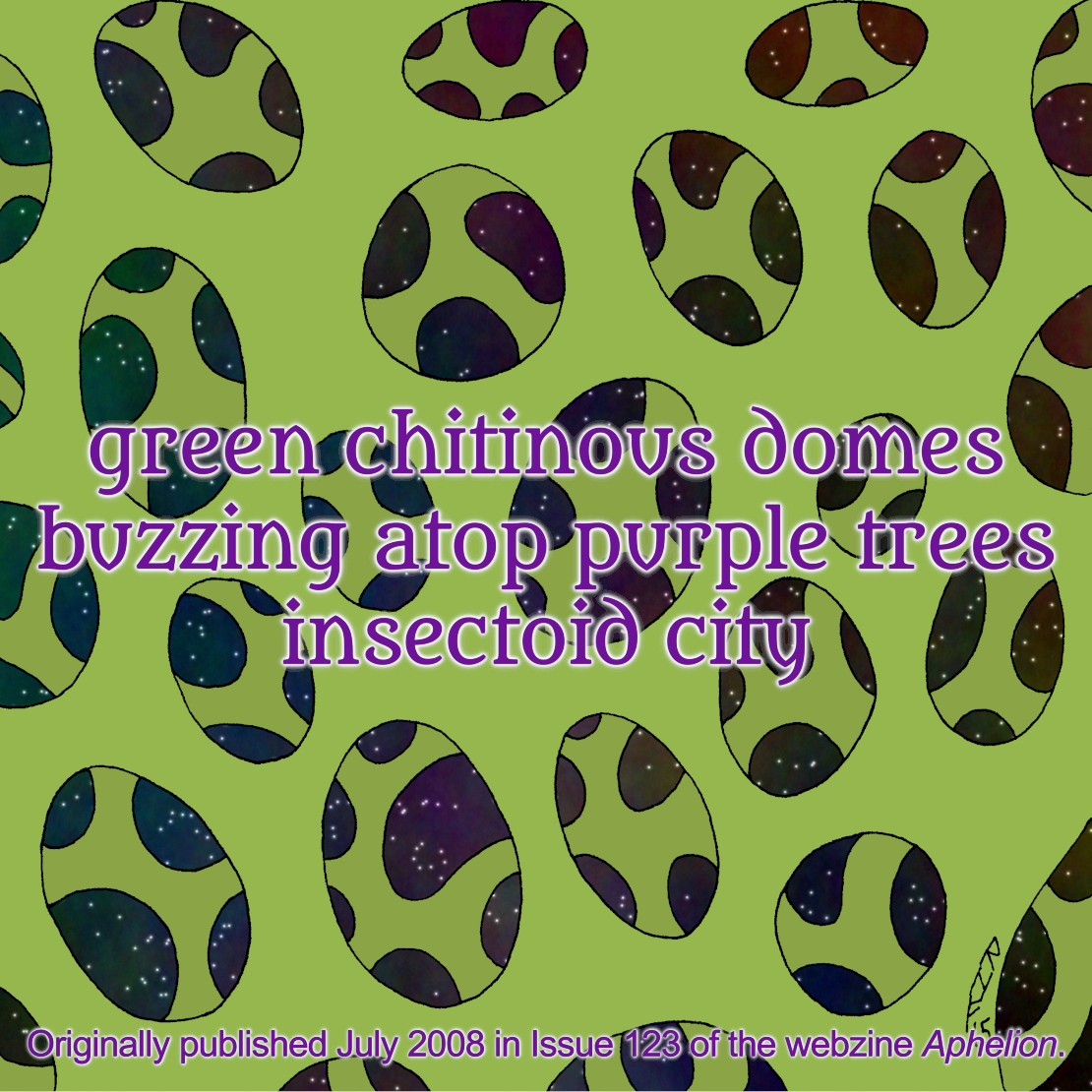 AzureLionProd's tweet photo. Created an image version of my scifaiku "green chitinous domes / buzzing atop purple trees / insectoid city", which was originally published July 2008 in the webzine APHELION, using the background I used in my sci-fi artwork "Telling Tales".
It works!
#scifaiku #haiku #poetry https://t.co/KPQ4eF38Uy