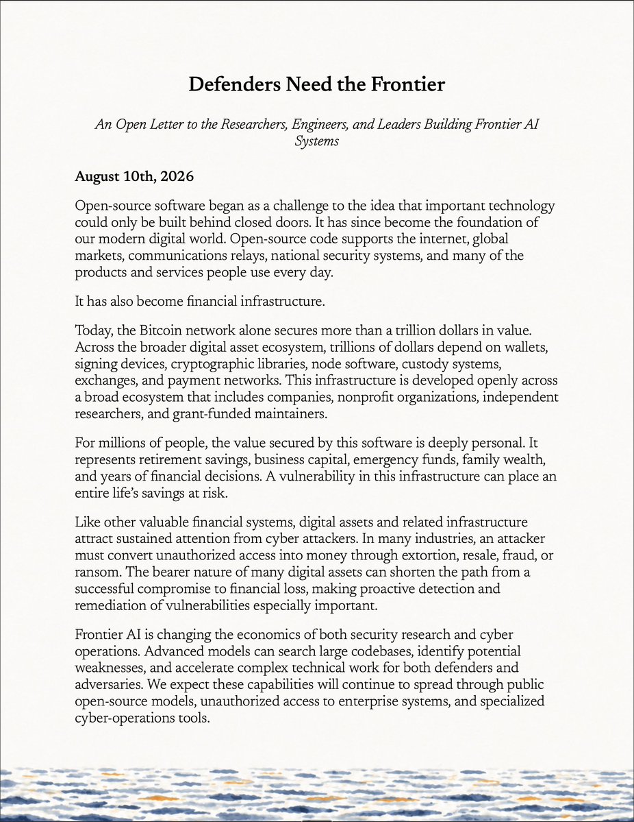 bitcoinpolicy's tweet photo. Today, Bitcoin Policy Institute and a broad coalition from across the digital-asset ecosystem are publishing an open letter calling on the world’s leading AI labs to provide qualified open-source defenders with trusted access to frontier AI models.

The past several weeks have made the need for this abundantly clear. The people defending digital-asset infrastructure and open-source software need access to the latest AI capabilities to perform comprehensive security reviews and stay ahead of increasingly sophisticated adversaries.

The coalition includes open-source development organizations, major custodians, treasury companies, payment services, security firms, capital allocators, and others whose businesses and customers depend on the integrity of open-source infrastructure and libraries.

Open-source defenders often occupy the least privileged position in the AI security landscape. They have limited access to the strongest internal cyber models and are frequently blocked by guardrails when using publicly available frontier systems for legitimate security research. As a result, they often resort to less capable open-weight alternatives. 

We are urging frontier AI labs to establish a clear, trusted pathway for qualified open-source and digital asset defenders to access their strongest capabilities, with sufficient compute and secure environments to conduct meaningful security reviews. Frontier AI could become one of the most powerful defensive technologies ever developed, but only if defenders get fair access to those systems.

It’s time to give defenders the tools they deserve. 

Read the open letter, add your organization, or sign as an individual on our website at https://t.co/cUTwQ5ugXJ
