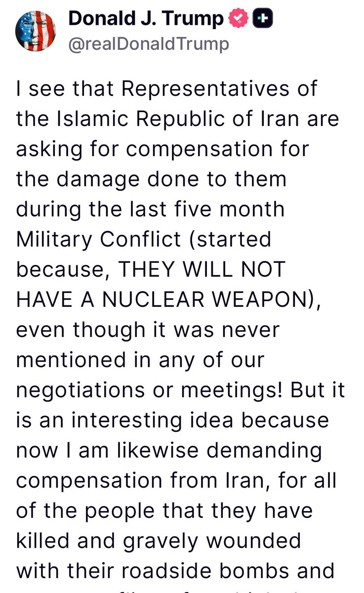 MazinAlEshaiker's tweet photo. 🔴 عاجل،
طالب الرئيس ترمپ قبل قليل من إيران تعويضات عن جرائمهم:

"أرى أن ممثلي الجمهورية الإسلامية الإيرانية يطالبون بتعويضات عن الأضرار التي لحقت بهم خلال النزاع العسكري الذي استمر خمسة أشهر (والذي بدأ لأنهم يرفضون امتلاك سلاح نووي)، على الرغم من أن هذا الأمر لم يُذكر قط في أي من مفاوضاتنا أو اجتماعاتنا!  لكنها فكرة مثيرة للاهتمام، لأنني أطالب الآن بدوري بتعويضات من إيران عن جميع القتلى والجرحى الذين سقطوا جراء قنابلها المزروعة على جوانب الطرق وفي العديد من الصراعات التي اشتهرت بها، والتي قادها في البداية الجنرال سليماني، بما في ذلك عائلات ضحايا المدمرة الأمريكية كول، وآلاف آخرين سقطوا في المعارك.  إضافةً إلى ذلك، يجب دفع تعويضات لعائلات مئات الآلاف من المتظاهرين الأبرياء الذين قتلتهم إيران على مدى الخمسين عاماً الماضية، ناهيك عن 52 ألف قتيل سقطوا في الأشهر الخمسة الماضية.  لقد وجهت ممثليّ بوضع هذا الأمر بشكل حاسم في جميع المفاوضات المستقبلية."
👇