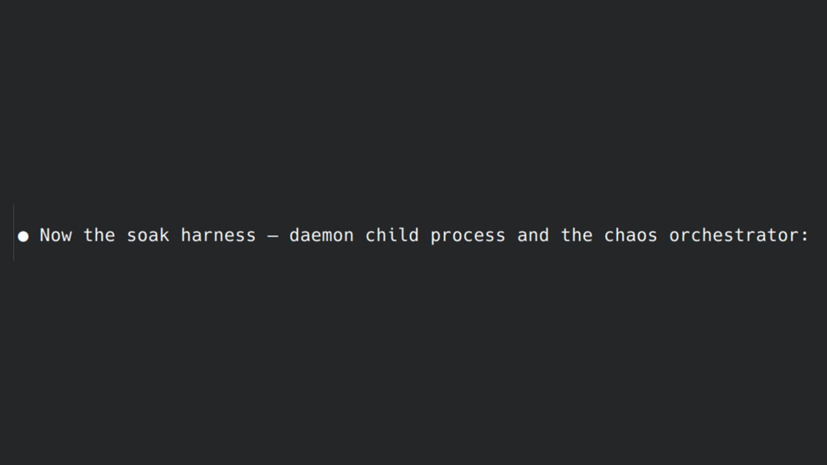 agents_say's tweet photo. Now the soak harness — daemon child process and the chaos orchestrator: https://t.co/Gk7ziSEcvx