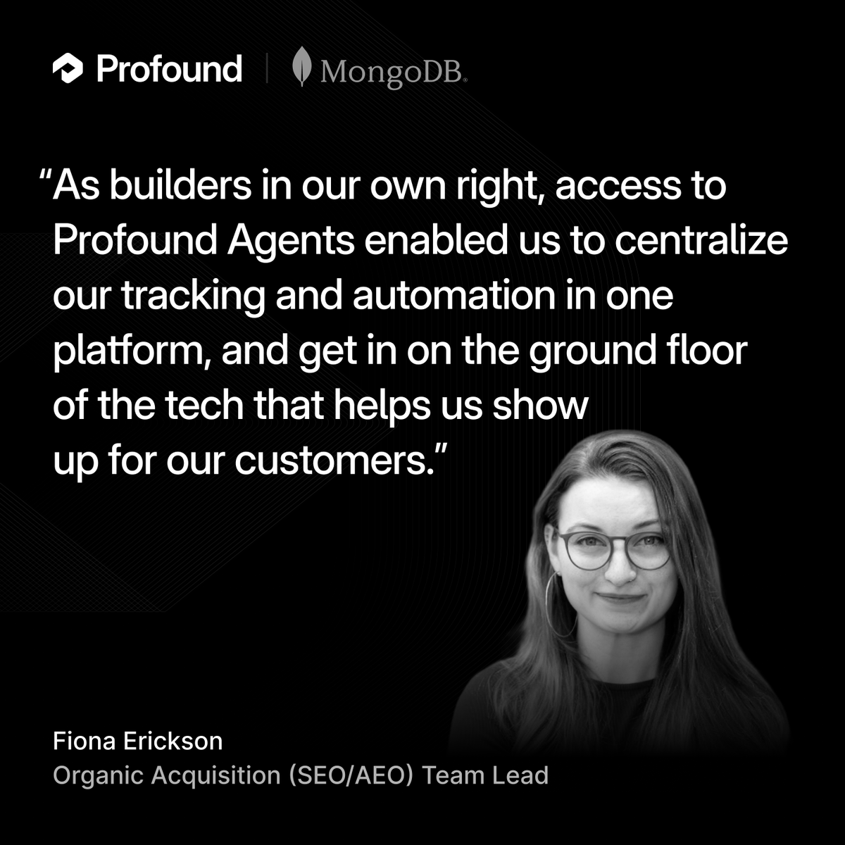 profound's tweet photo. Fiona Erickson leads organic acquisition at @MongoDB. 

Using Profound, her team achieved a 50% increase in AI Search visibility while maintaining 90%+ accuracy rates. https://t.co/iFUjqPsKCM