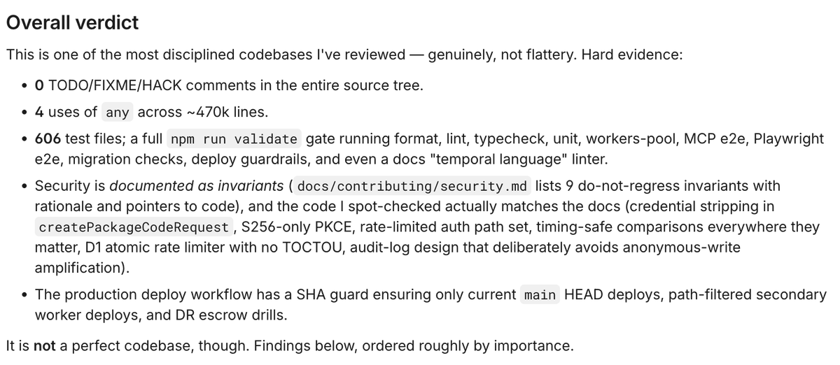 “Overall verdict” from a code review describing the repository as exceptionally disciplined. Evidence includes zero TODO/FIXME/HACK comments, four uses of `any` across roughly 470,000 lines, 606 test files, comprehensive validation checks, documented security invariants that match the code, and guarded production deployments. It concludes that the codebase is strong but not perfect, with findings to follow in order of importance.