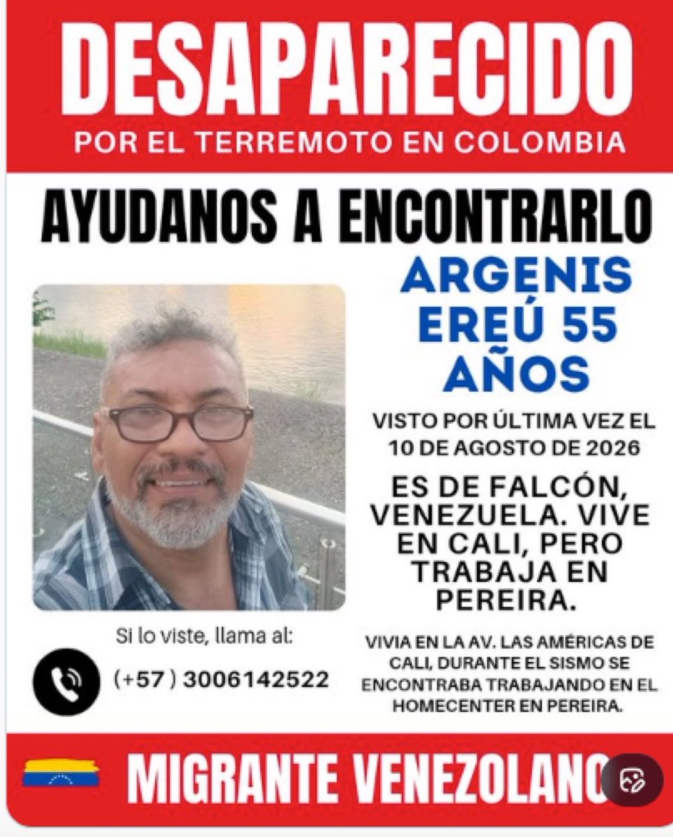 endsequera's tweet photo. 🚨 MIGRANTE VENEZOLANO DESAPARECIDO EN COLOMBIA

Argentis Ereú, venezolano de 55 años, se encuentra desaparecido tras el terremoto en Colombia.

Fue visto por última vez el 10 de agosto de 2026. Vive en Cali y, al momento del sismo, se encontraba trabajando en el Homecenter de Pereira.

📍 Venezolano, oriundo del estado Falcón.
📞 Si tienes información sobre su paradero, comunícate al: (+57) 300 614 2522.

Ayúdanos a encontrarlo. Comparte esta información. 🇻🇪🇨🇴