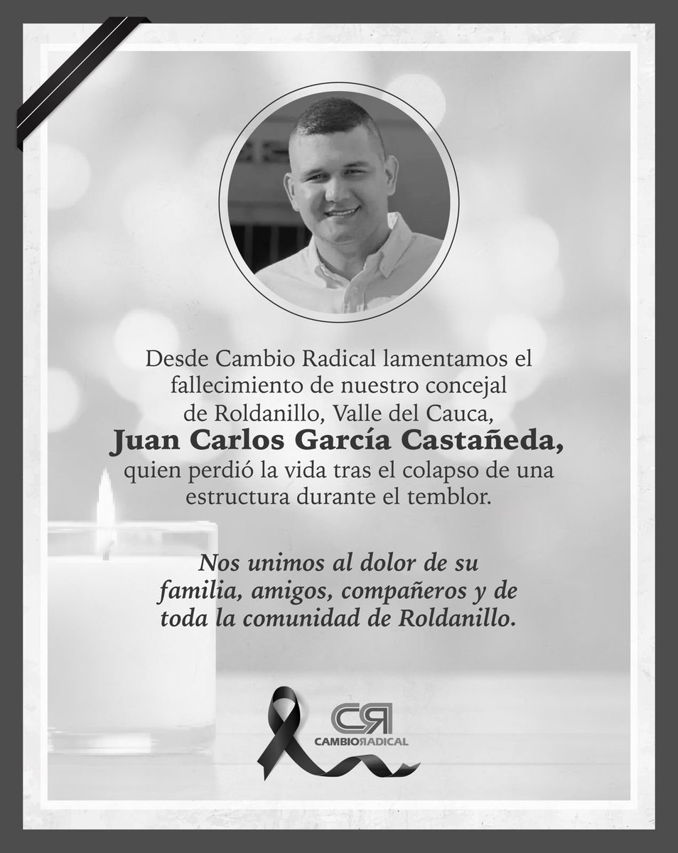 PCambioRadical's tweet photo. Desde Cambio Radical lamentamos profundamente el fallecimiento de nuestro concejal de Roldanillo, Juan Carlos García Castañeda, quien perdió la vida tras el temblor de esta mañana.

Hoy nos embarga el dolor por la partida de un servidor público que dedicó su trabajo a representar y servir a su comunidad.

En estos momentos de profundo dolor, acompañamos a su familia con respeto, solidaridad y un abrazo fraterno.

Paz en su tumba.