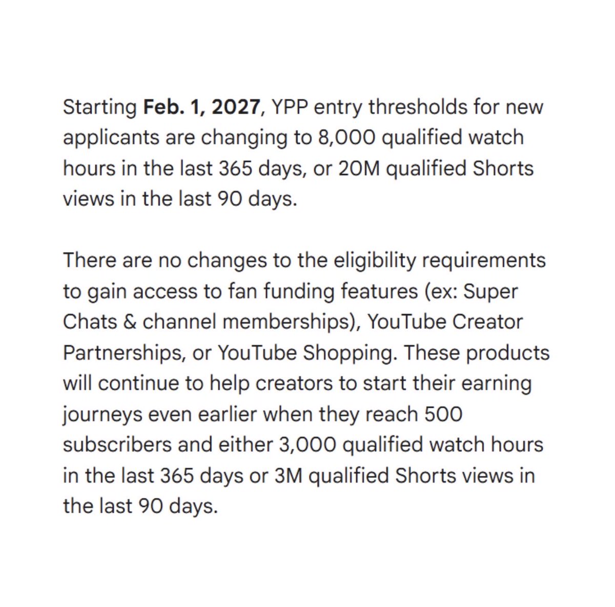 MSG_LewnaJa's tweet photo. YouTube is making changes to the YouTube Partner Program (YPP) for *new* applicants. 

Starting February 1, 2027,  creators will need:
1. 8000 Qualified Watch Hours (up from 4000), or
2. 20M Qualified Shorts Views (up from 10M)

There are no eligibility changes for fan funding. https://t.co/4OxvO1iaAV