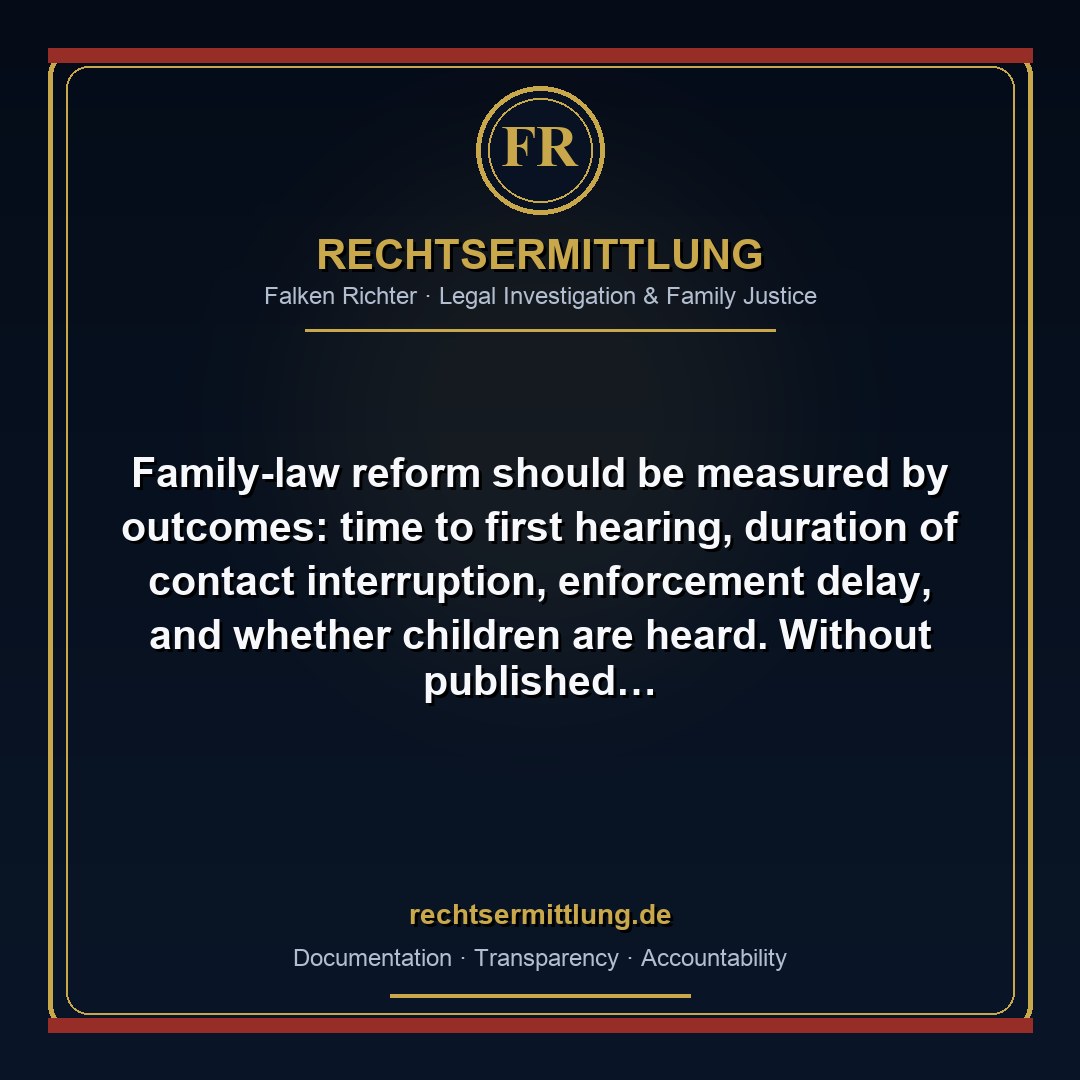 FalkenRichter's tweet photo. Family-law reform should be measured by outcomes: time to first hearing, duration of contact interruption, enforcement delay, and whether children are heard. Without published indicators, procedural promises cannot be audited. #FamilyCourtReform #ChildrensRights https://t.co/EcGLzaZDxm