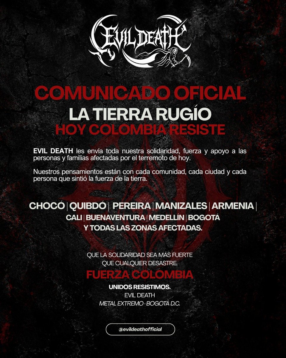 Evildeathoffic's tweet photo. LA TIERRA RUGIÓ. HOY COLOMBIA RESISTE. 🇨🇴

Desde EVIL DEATH queremos enviar un mensaje de solidaridad y fuerza a todas las personas y familias que se vieron afectadas por el terremoto de hoy.

FUERZA COLOMBIA.
UNIDOS RESISTIMOS. 🤘🖤

#EvilDeath #FuerzaColombia #ColombiaResiste https://t.co/Or0CwnNDsb