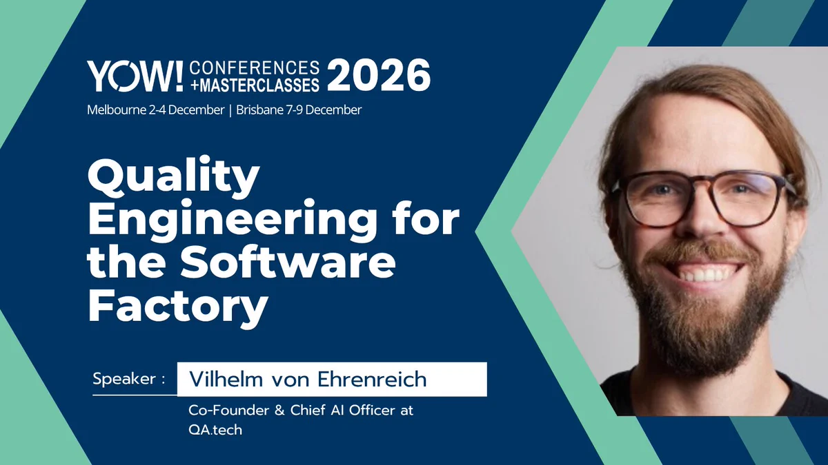 Promotional graphic for YOW! Conferences and Masterclasses 2026 featuring the session "Quality Engineering for the Software Factory" by Vilhelm von Ehrenreich. The graphic includes YOW! branding, event dates for Melbourne (2–4 December) and Brisbane (7–9 December) 2026, a headshot of Vilhelm von Ehrenreich, and notes that he is Co-Founder and Chief AI Officer at QA.tech, displayed on a dark blue and teal geometric background.