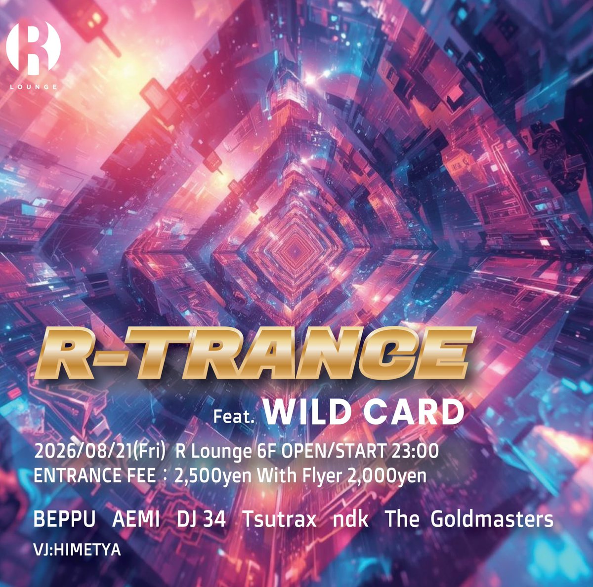 DJ_BEPPU's tweet photo. いよいよ金曜日！

R-TRANCE Feat.WILD CARD@R Lounge 6F
2026/08/21(Fri)
OPEN/START 23:00 `
ENTRANCE FEE FDoor 2,500yen
With Flyer 2,000yen

【DJ】
BEPPU   
AEMI   
DJ 34   
Tsutrax   
ndk   
The  Goldmasters https://t.co/ghnJfAeRWP