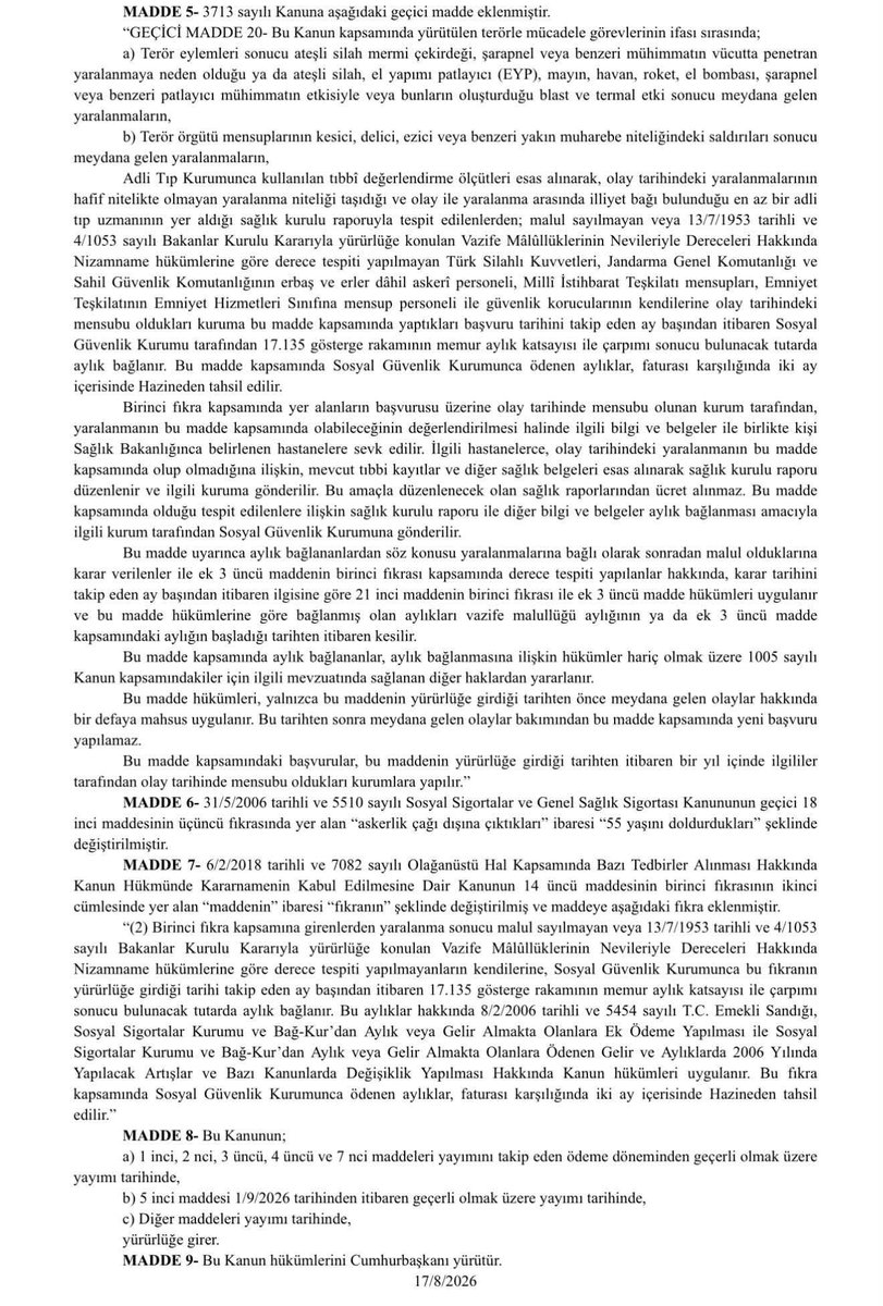 celebimehmeta's tweet photo. Şehitlerimizin kıymetli ailelerine ve fedakâr gazilerimize yönelik önemli düzenlemeler içeren Kanun, Resmî Gazete'de yayımlanarak yürürlüğe girdi.

BU KANUNLA 7 BAŞLIKTA 10 FARKLI GRUBUN, 50 BİNE YAKIN ŞEHİT AİLESİ VE GAZİMİZİN  SORUNLARINI ÇÖZÜYORUZ. NE YAPSAK AZDIR. BU BİR BAŞLANGIÇTIR🇹🇷

1. ŞEHİT ANA VE BABALARI: Vazife malullerinden hayatlarını kaybedenlerin, şehitlerimizin ana ve babalarına bağlanacak toplam aylık tutarına ilişkin asgari gelir güvencesi güçlendirilmektedir.
2. MALUL SAYILMAYAN GAZİLER: Terörle mücadele sırasında yaralanmakla birlikte malul sayılmayan personele aylık bağlanmakta; belirlenen şartları taşıyanların 1005 sayılı Kanun kapsamındakilere sağlanan haklardan yararlanmaları sağlanmaktadır.
3. BAKIM YARDIMI: Bakıma muhtaç gazi ve vazife malullerine yapılan evde bakım desteği artırılmaktadır.
4. 15 TEMMUZ GAZİLERİ: 15 Temmuz darbe teşebbüsü sırasında yaralanan gazilerden malul sayılmayanlara aylık bağlanmaktadır.
5. ER GAZİLER-KORUCULAR-ASKERİ ÖĞRENCİLER-SİVİLLER: 3713 sayılı Kanun kapsamında vazife malulü olan erbaş ve erler ile güvenlik korucuları, öğrenciler ve sivillerin aylıklarında artış yapılması amaçlanmaktadır.
6. YENİDEN MUAYENE: Vazife ve harp malullerinde yeniden muayene yaş haddi, er ve erbaşlar bakımından 55 yaşını doldurdukları tarih esas alınarak yeniden düzenlenmekte; malullük derecesi ağırlaşanlara hak kaybı olmaksızın aylıklarının artırılmasına imkân sağlanmaktadır.
7. 684 SAYILI KHK KAPSAMI: Terörle mücadelede yaralanıp malul sayılmayan 684 sayılı KHK kapsamındaki personelin gösterge aylıkları artırılmakta ve belirlenen personele 1005 sayılı Kanun kapsamındakilere sağlanan haklardan yararlanma imkânı tanınmaktadır.

Ülkemize ve milletimize hayırlı olsun.