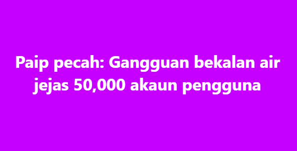 SinarOnline's tweet photo. Paip pecah: Gangguan bekalan air jejas 50,000 akaun pengguna

Pembaikan paip pecah akan dilakukan oleh kontraktor yang berkenaan.

BACA: https://t.co/RoPwn1zrlg

#sinarharian #beritaterkini #air #paip