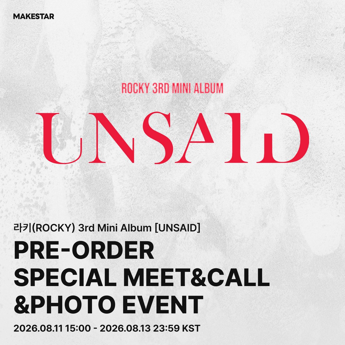 Makestarcorp's tweet photo. #라키
#ROCKY 3rd Mini Album [UNSAID] PRE-ORDER SPECIAL MEET&CALL&PHOTO EVENT OPEN✨

❤️포토/대면 팬사인회 이벤트 응모자 포토카드 (뽀뽀 ver.)
❤️영상통화 이벤트 응모자 포토카드 (쓰담쓰담 ver.)
🖤포토 이벤트 당첨자 전원 1:1 폴라로이드 촬영 (사인 및 낙서 포함)
🖤대면 팬사인회 이벤트 당첨자 중 3명 스페셜 오프라인 이벤트 진행 (와이어 키링 만들기)
🖤영상통화 이벤트 당첨자 중 3명 스페셜 영상통화 진행

📅~ 2026.08.13 23:59 (KST)
🔗https://t.co/tQwFpRsuzm