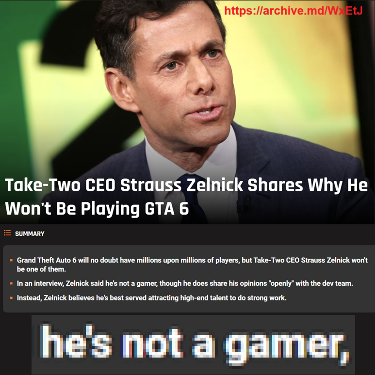 GiveMeBanHammer's tweet photo. Strauss Zelnick, Take Two's CEO and the guy ripping you off over YEARS, calling Lootboxes "Free Speech", paywalling features to GTA6 "Ultimate Edition"

Admits PROUDLY he is NOT a gamer, he doesn't even like video games.

To him, we are just walking piles of money to leech on. https://t.co/y7aNmrV3dB
