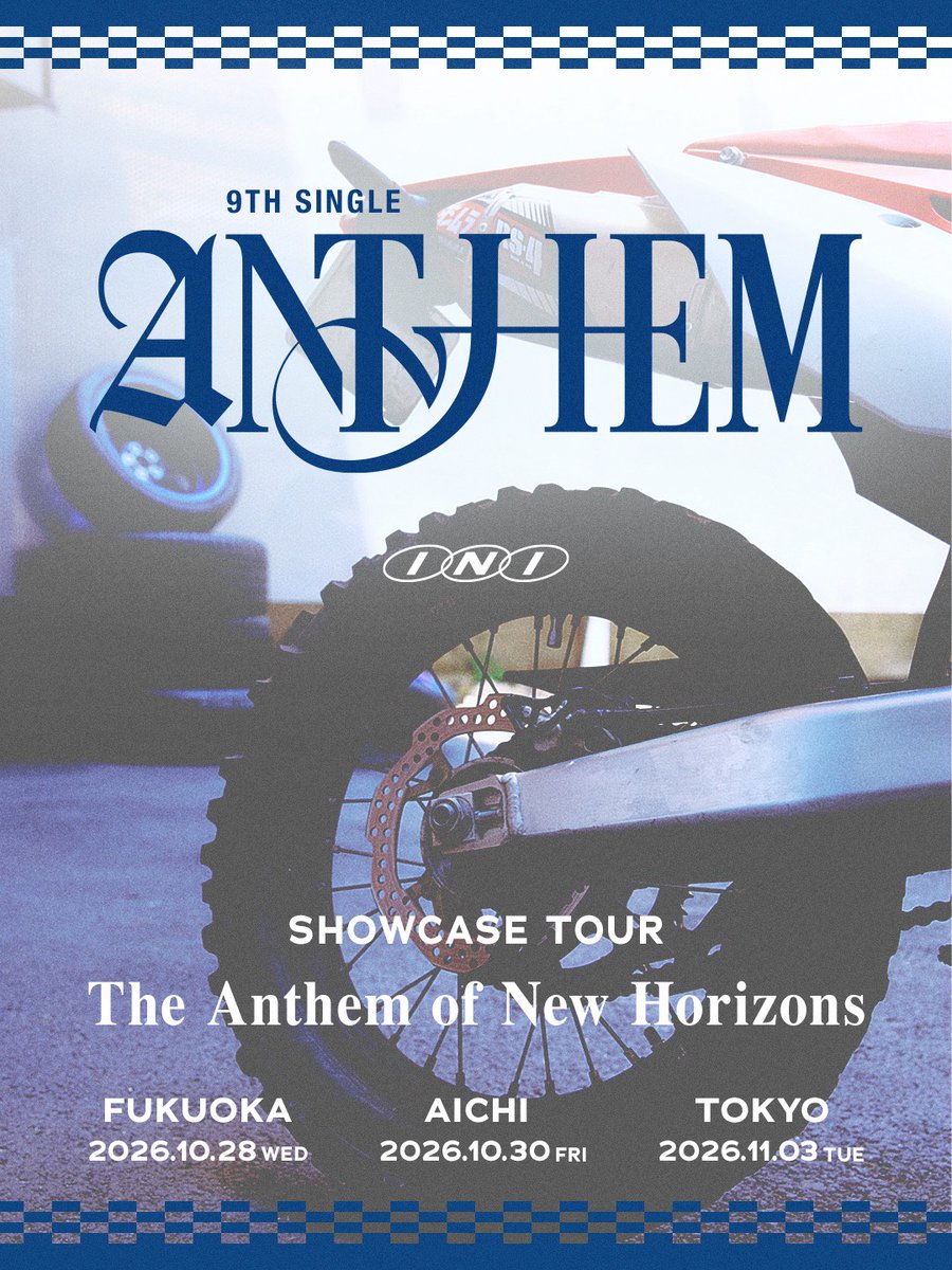 official__INI's tweet photo. #INI 9TH SINGLE "ANTHEM"
SHOWCASE TOUR
"The Anthem of New Horizons" 🛞

2026.10.28 (WED)
FUKUOKA

2026.10.30 (FRI)
AICHI

2026.11.03 (TUE)
TOKYO

🗓️ 08.17 (MON) 10:00まで
https://t.co/h382SQz5mC

#INI_ANTHEM https://t.co/ogea3sFKJU