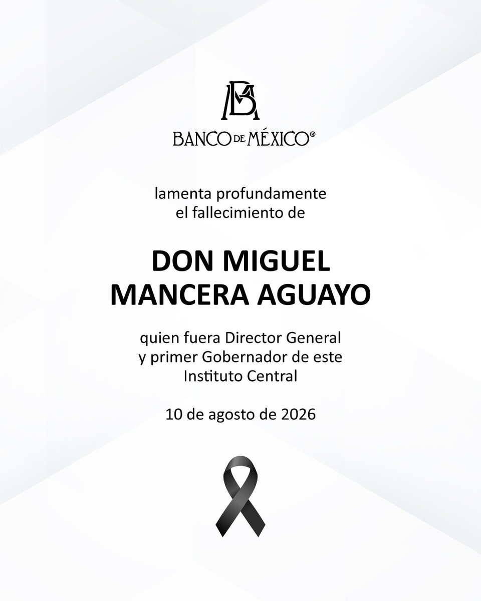 Banxico's tweet photo. El #BancodeMéxico lamenta el fallecimiento de Don Miguel Mancera Aguayo, quien fuera Director General y Primer Gobernador de este Instituto Central. https://t.co/Gp2o6aqbvx