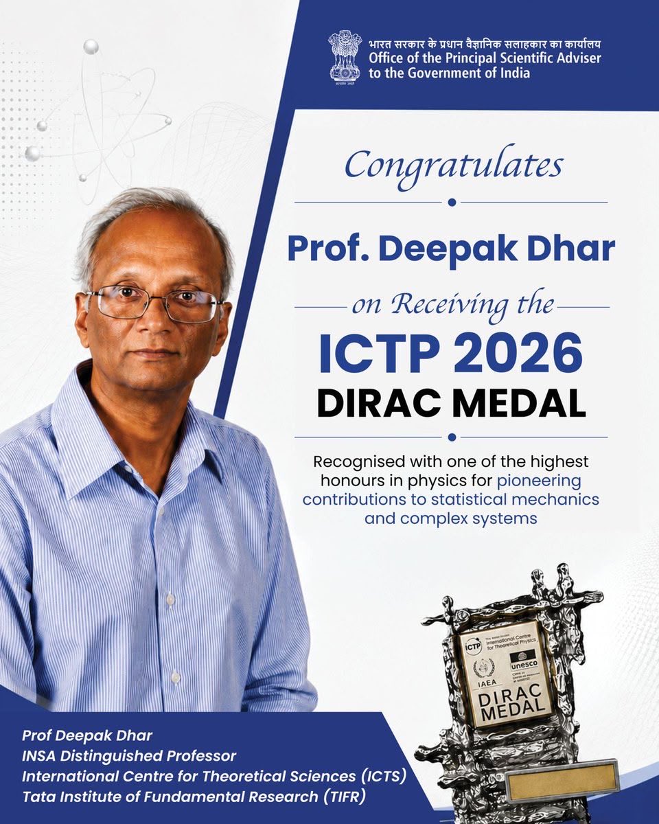 DKShivakumar's tweet photo. On behalf of the Government and the people of Karnataka, I warmly congratulate Professor Deepak Dhar, INSA Distinguished Professor at the International Centre for Theoretical Sciences (ICTS-TIFR) in Bengaluru, who has been awarded the 2026 ICTP Dirac Medal. Awarded annually by the International Centre for Theoretical Physics (ICTP), the Dirac Medal is one of the world’s most prestigious honours in theoretical physics. Professor Dhar shares this year’s honour with Bernard Derrida, Marc Mézard and Haim Sompolinsky, in recognition of “their pioneering contributions to equilibrium statistical mechanics and for extending its concepts and methods into non-equilibrium statistical mechanics, optimization problems, theoretical neuroscience, and, finally, artificial intelligence.”

I am delighted to note that Professor Dhar is the second Indian to receive the Dirac Medal, after Professor Ashoke Sen, who was awarded the Medal in 2014. Professor Sen is ICTS-Infosys Madhava Chair Professor at ICTS. 

This makes Bengaluru the home of both of India’s Dirac Medallists! 

ICTS, a centre of the Tata Institute of Fundamental Research, is a leading global hub for research in the theoretical sciences and a vibrant meeting point for the global scientific community. Its world-class research is complemented by a rich calendar of programs and discussion meetings. Every day, ICTS is helping strengthen India’s place on the global scientific map while nurturing a wider appreciation of science in society.

The Government of Karnataka has supported the establishment and further expansion of ICTS for a mathematical and physical sciences cluster. This is part of our plan for India’s first Quantum City, adjacent to ICTS at Hesaraghatta. The proposed Quantum City will bring together research, advanced laboratories, start-ups, industry and academic institutions.