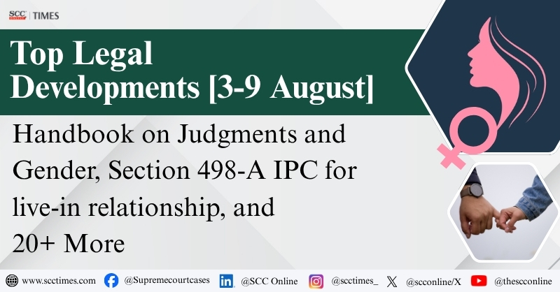 scconline_'s tweet photo. Top Legal Developments [3-9 August]: Handbook on Judgments and Gender, Section 498-A IPC for live-in relationship, and 20+ More

Read the full report: https://t.co/fEmi197NUl

#SupremeCourt #HighCourtRulings #LegalNewsIndia #WeeklyLegalRoundup #Section498A #NEETProtestViolence https://t.co/Gg7BTnVdVG