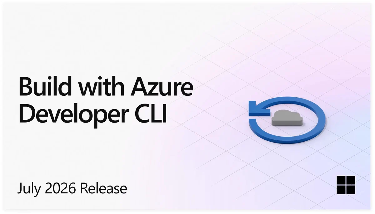 Promotional slide announcing "Build with Azure Developer CLI" — July 2026 release, showing a blue circular arrow around a cloud icon and a small Microsoft logo on a soft grid background.