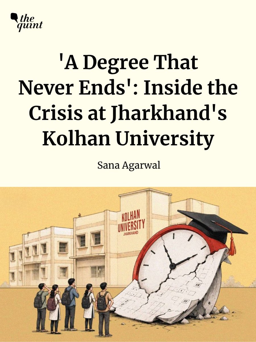 TheQuint's tweet photo. As of August 2026, the university's 2022-admitted batch, which was suppose to complete eight semesters by now, has only just attempted its sixth semester exams, a full graduating class behind schedule, a delay students attribute squarely to administrative failure.

#Students at #Jharkhand's Kolhan University protest against exam delays which caused loss of an entire academic year. Sana Agarwal reports.
Read the full report: https://t.co/ygMmqAscK2