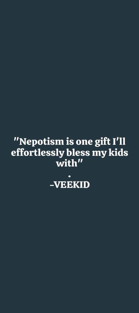 triasveekid's tweet photo. Nepotism is one gift I'll effortlessly bless my kids with https://t.co/Me8pEiSJmE