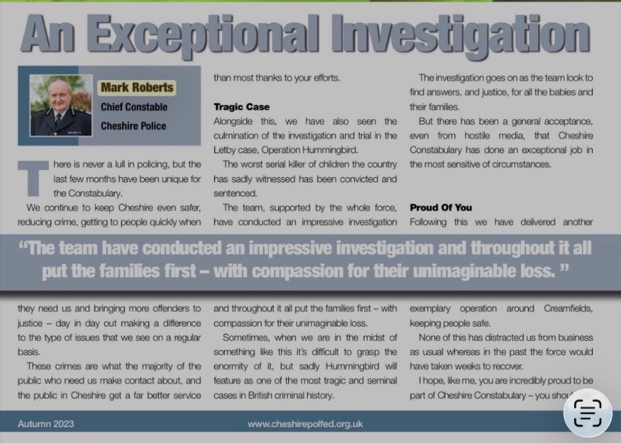 NeoDoc11's tweet photo. As I wake up to the news that Chief Constable of Cheshire police, Mark Roberts, has prematurely retired, I read his resignation speech with great curiosity and note he forgot to mention that he also played a role in publicly marking his own homework and awarding himself an A****** - describing his own force's Operation Hummingbird investigation into the non-existent crimes of Lucy Letby as both “impressive” and “exceptional.”

Picture attached, courtesy of @northerness (as the system won’t allow me to quote your post directly).

To be fair, the Lucy Letby investigation was impressive and exceptional.

It is genuinely impressive and exceptional that, in this day and age, one investigation could accommodate so much groupthink, so little critical thinking, so many cognitive errors, such failures to explore alternative explanations, such intimidation and/or marginalisation of witnesses who challenged the pre-decided narrative, such certain conclusions presented to vulnerable parents before proper investigation, such colossal failures to investigate potentially poor medical practice, and such biased and/or unqualified "experts" building a case, while simultaneously allowing those whose own practice warranted scrutiny to shout “burn the witch” at a vulnerable target - one whose conviction would rather magically make all those uncomfortable questions about their own deficiencies disappear in a convenient puff of smoke.

Overall, this amounted to a remarkably efficient modern-day reconstruction of a medieval witch-hunt - merely aided and abetted, on this occasion, by the criminal courts, rather than conducted through the NHS’s more customary venues for its witch-trials: internal proceedings or referrals to the GMC/NMC.

So on that point, I do agree with Mark Roberts - impressive and exceptional are the right words for it.

I wish him a long and fruitful retirement. And I sincerely hope his conscience doesn't choose some inconvenient moment to wake up and interfere with the enjoyment of what no doubt be a generous state-funded pension. 

@drphilhammond @PrivateEyeNews @cheshirepolice @ClarkeMicah @PeterElston1 @sarahknapton @Michelehal7344 @Voice4theDead @Oversig58651516 @FelicityLa76731 @DavidDavisMP @DavidRoseUK @ccrcupdate @NHSEngland @guyrowlanduk @MartynPitman