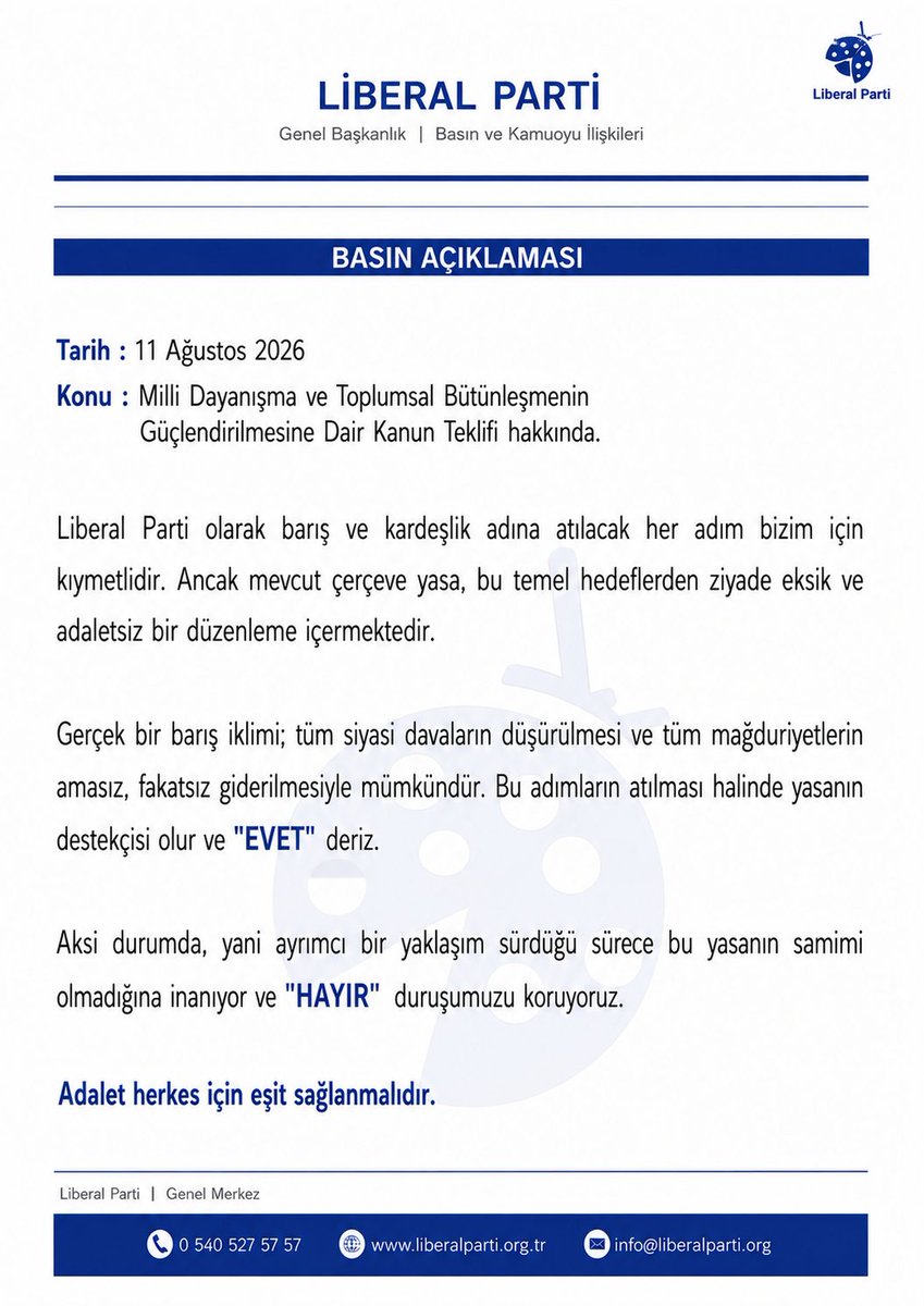 Liberalparti_TR's tweet photo. Milli Dayanışma ve Toplumsal Bütünleşmenin Güçlendirilmesine Dair Kanun Teklifi hakkında.

​🤝 BARIŞ VE KARDEŞLİK ÖNCELİĞİMİZDİR :
Toplumsal barış ve kardeşlik adına atılacak her adım bizim için son derece kıymetlidir. Ancak mevcut çerçeve yasa, bu hedeflere ulaşmaktan uzak; eksik ve adaletsiz bir düzenlemedir.

​⚖️ KAPSAYICI BİR ADALET ŞARTTIR :
Ülkemizde gerçek bir barış ikliminin tesis edilmesi; ayrım gözetmeksizin tüm siyasi davaların düşürülmesi ve var olan mağduriyetlerin amasız, fakatsız giderilmesiyle mümkündür.

​👍 KAPSAYICI ADIMLARA DESTEK VERİRİZ :
Tüm siyasi mağdurları kapsayan adil bir adım atılması durumunda bu yasayı destekler ve "EVET" deriz.

​👎 AYRIMCI YAKLAŞIMA KARŞI DURURUZ :
Ancak ayrımcı yaklaşım sürdüğü müddetçe bu düzenlemenin samimiyetine inanmıyor ve "HAYIR" duruşumuzu koruyoruz.

​Çünkü biliyoruz ki:
ADALET, HERKES İÇİN EŞİT SAĞLANDIĞI ZAMAN ANLAM KAZANIR.