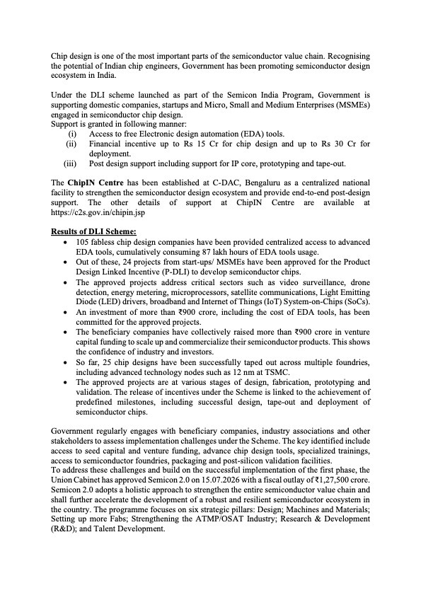 ShashiTharoor's tweet photo. From Parliament: Despite its inordinate length, the response to my unstarred question is inadequate at best. While the Ministry provides broad headline figures (105 companies granted access to design software, 24 product design projects approved and 25 chip designs sent for tape-out), it fails to answer the specific questions I had asked. My question sought a breakdown of how many of those designs actually translated into working products, rather than merely reaching the design stage. The answer provides no such breakdown and instead offers only a broad overview.

The specific information sought in my question on the number of applicants who became eligible for incentives vis-à-vis those who actually received disbursements under the Product Design Linked Incentive and Deployment Linked Incentive components is absent from the reply as well. On project assessment, the reply merely states that the Government regularly assesses implementation challenges and lists already known ecosystem constraints, without explaining what has actually been done to address them. Instead, it switches to announcing Semicon 2.0's 1.27 lakh core outlay. A bigger scheme cannot substitute for transparency on the outcomes of the current one. India's semiconductor design ecosystem needs clear, disbursement-level accountability, not just fresh announcements layered atop unanswered questions.
