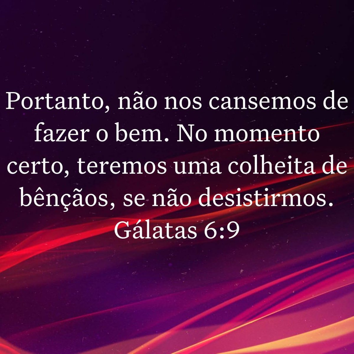 bibliaminuto's tweet photo. Portanto, não nos cansemos de fazer o bem. No momento certo, teremos uma colheita de bênçãos, se não desistirmos. 
Gálatas 6:9 https://t.co/VOQzXnZ9Sk